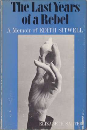 THE LAST YEARS OF A REBEL A Memoir of Edith Sitwell