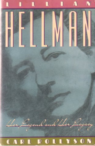 LILLIAN HELLMAN Her Legend and Her Legacy