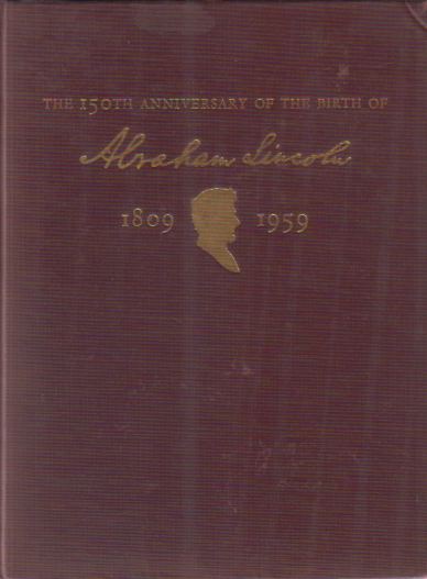 THE 150TH ANNIVERSARY OF THE BIRTH OF ABRAHAM LINCOLN Report of the Joint Committee on Arrangements on the Commemoration Ceremony in Observance
