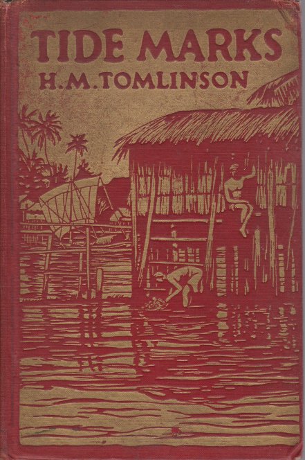 TIDE MARKS Being some Records of a Journey to the Beaches of the Moluccas and the Forest of Malaya in 1923