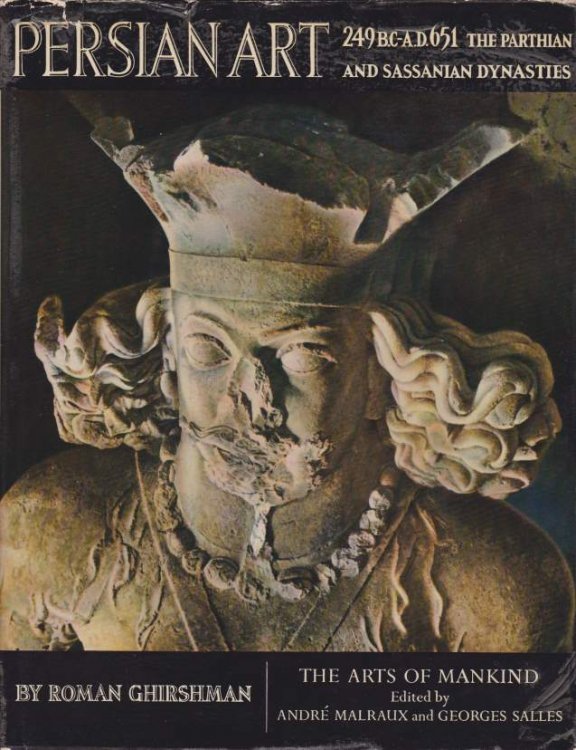 PERSIAN ART 249 B. C. -A. D. 651 the Parthian and Sassanian Dynasties