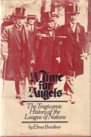 A TIME FOR ANGELS A Tragicomic History of the League of Nations