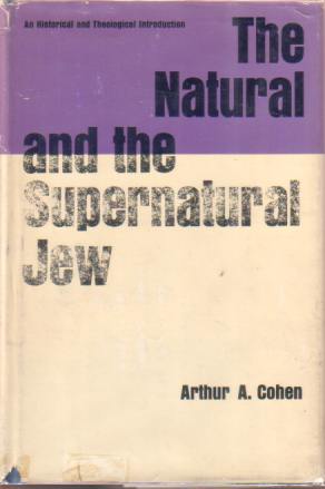 THE NATURAL AND SUPERNATURAL JEW An Historical and Theological Introduction