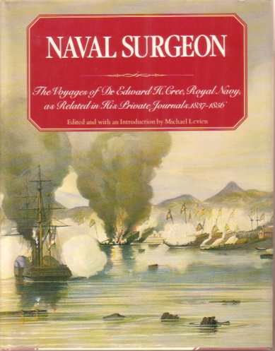 NAVAL SURGEON The Voyages of Dr. Edward H. Cree, Royal Navy, As Related in His Private Journals 1837-1856