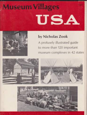 MUSEUM VILLAGES A Profusely Illustrated Guide to More Than 120 Important Museum Complexes in 42 States