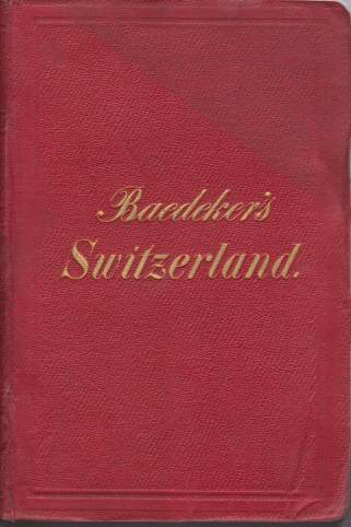 SWITZERLAND And the Adjacent Portions of Italy Savoy and the Tyrol. Handbook for Travellers