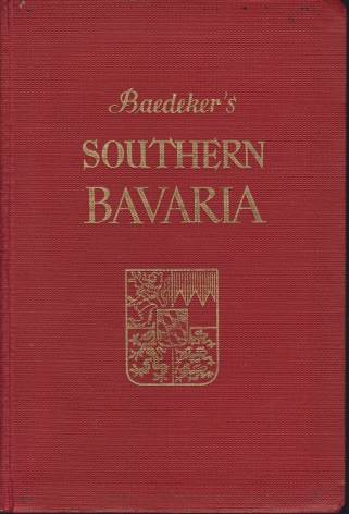 SOUTHERN BAVARIA With Excursions to Innsbruck and Salzburg. Handbook for Travellers
