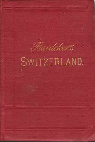 SWITZERLAND And the Adjacent Portions of Italy, Savoy, and the Tyrol. Handbook for Travellers
