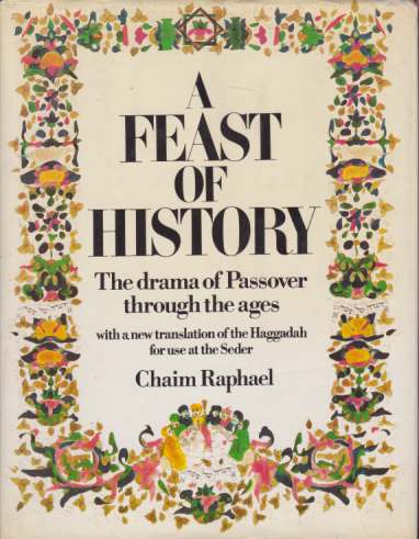 A FEAST OF HISTORY The Drama of Passover through the Ages