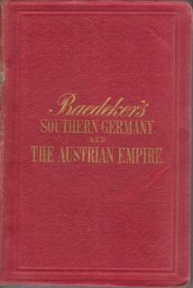 SOUTHERN GERMANY AND AUSTRIA Including the Eastern Alps. Handbook for Travellers