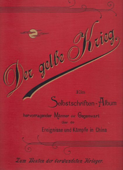 DER GELBE KRIEG Ein Selbstschriften-Album Hervorragender Mnner Der Gegenwart ber Die Ereignisse Und Kmpfe in China