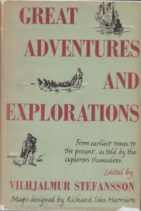 GREAT ADVENTURES AND EXPLORATIONS From Earliest Times to the Present, As Told by the Explorers Themselves