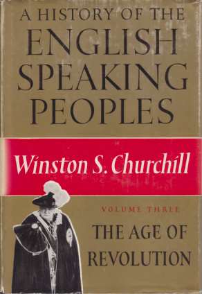A HISTORY OF THE ENGLISH SPEAKING PEOPLES [VOLUME 3] The Age of Revolution