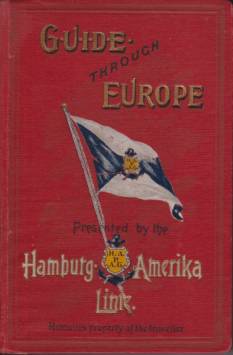 GUIDE THROUGH EUROPE Germany, Austria, Hungary, Switzerland, Italy, France, Belgium, Holland, the United Kingdom, Sweden & C.