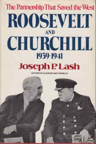 ROOSEVELT AND CHURCHILL 1939 - 1941 The Partnership That Saved the West