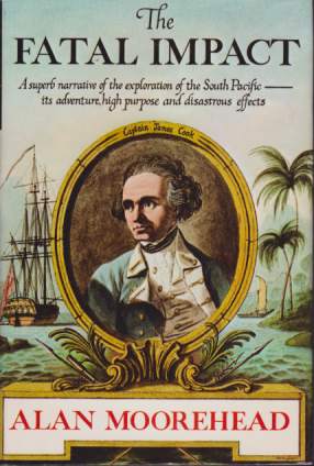 THE FATAL IMPACT An Account of the Invasion of the South Pacific 1767-1840