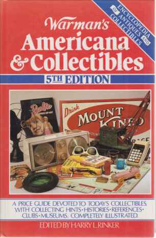 WARMAN'S AMERICANA & COLLECTIBLES A Price Guide Devoted to Today's Collectibles, with Collecting Hints, Histories, References, Clubs, Museums, Completely Illustrated