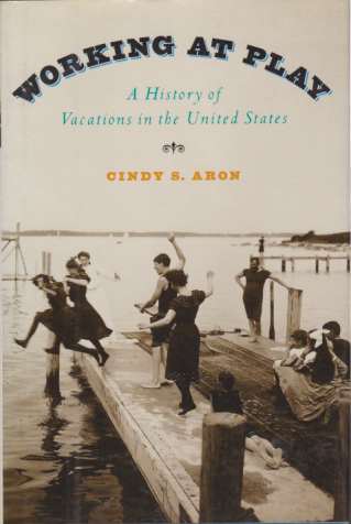 WORKING AT PLAY A History of Vacations in the United States