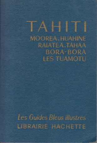 TAHITI Moorea, Huahine, Raiatea, Tahaa, Bora-Bora, Les Tuamotu
