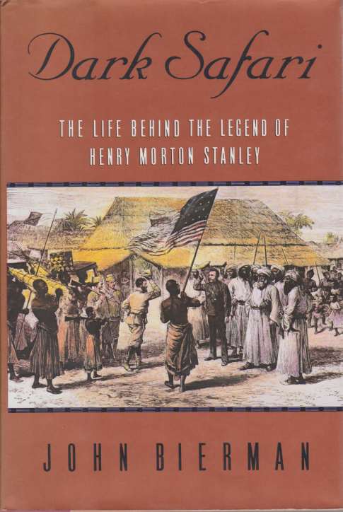 DARK SAFARI The Life Behind the Legend of Henry Morton Stanley