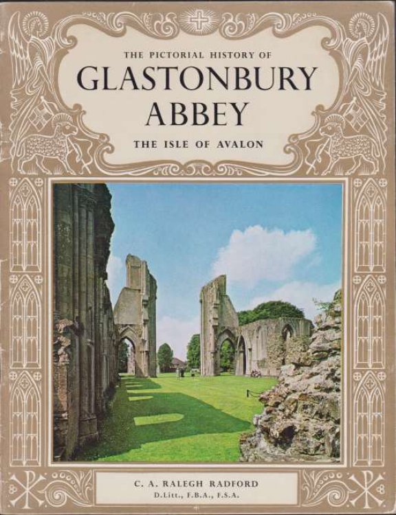 THE PICTORIAL HISTORY OF GLASTONBURY ABBEY The Isle of Avalon