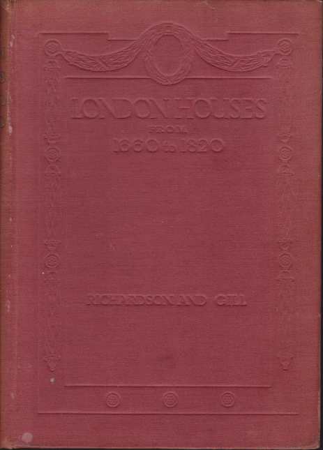 LONDON HOUSES FROM 1660 TO 1820 A Consideration of Their Architecture and Detail