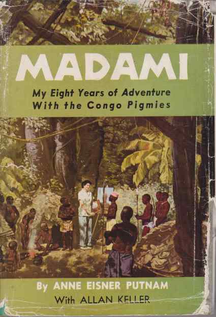 MADAMI My Eight Years of Adventure with the Congo Pigmies