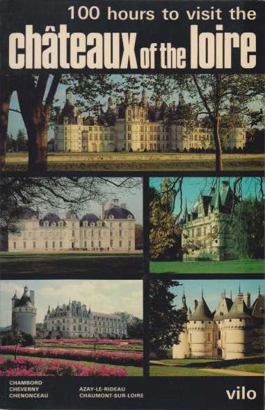 100 HOURS TO VISIT THE CH TEAUX OF THE LOIRE