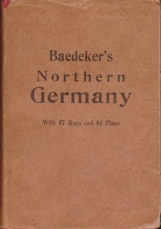NORTHERN GERMANY As Far As the Bavarian and Australian Frontiers. Handbook for Travellers