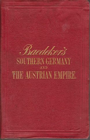 SOUTHERN GERMANY AND AUSTRIA Including the Eastern Alps. Handbook for Travellers