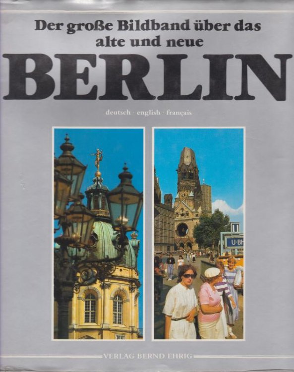 DER GROSSE BILDBAND BER DAS ALTE UND NEUE BERLIN