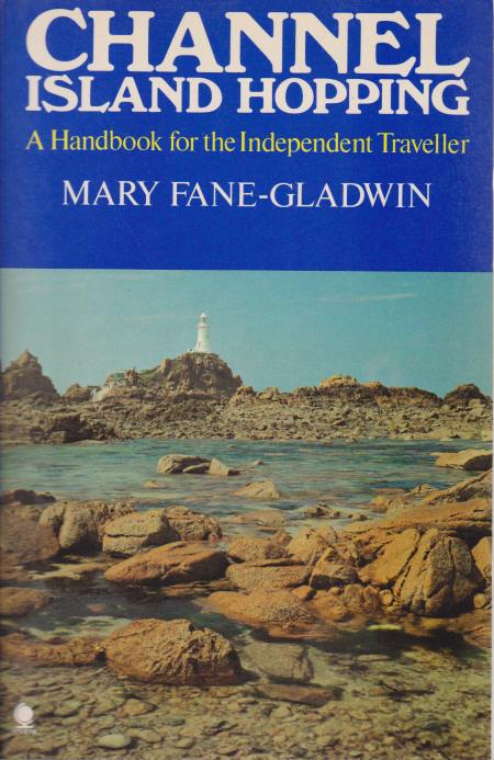 CHANNEL ISLAND HOPPING A Handbook for the Independent Traveller