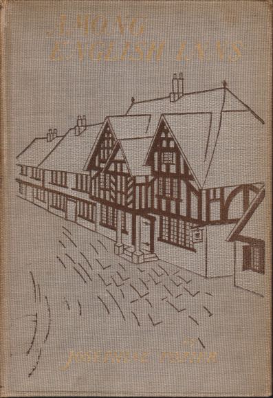 AMONG ENGLISH INNS The Story of a Pilgrimage to Characteristic Spots of Rural England