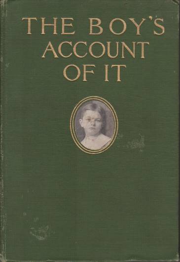 THE BOY'S ACCOUNT OF IT A Chronicle of Foreign Travel by an Eight-Year-Old