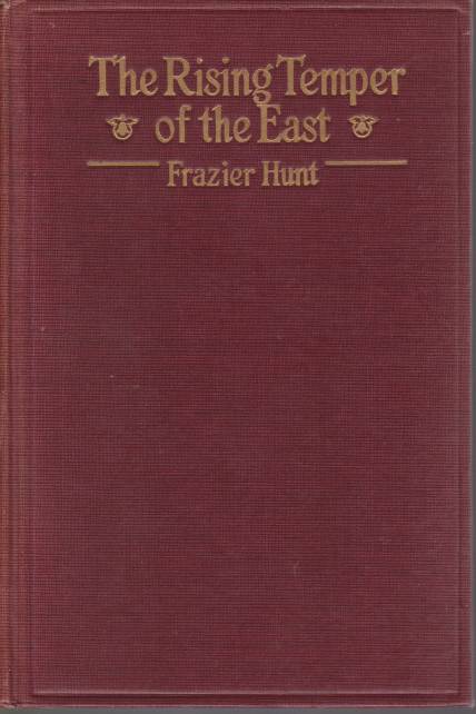 THE RISING TEMPER OF THE EAST Sounding the Human Note in the World-Wide Cry for Land and Liberty