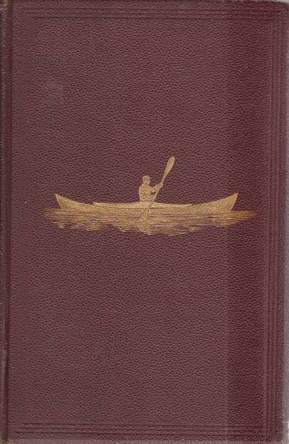 VOYAGE OF THE PAPER CANOE A Geographical Journey of 2500 Miles, from Quebec to the Gulf of Mexico, During the Years 1874-5