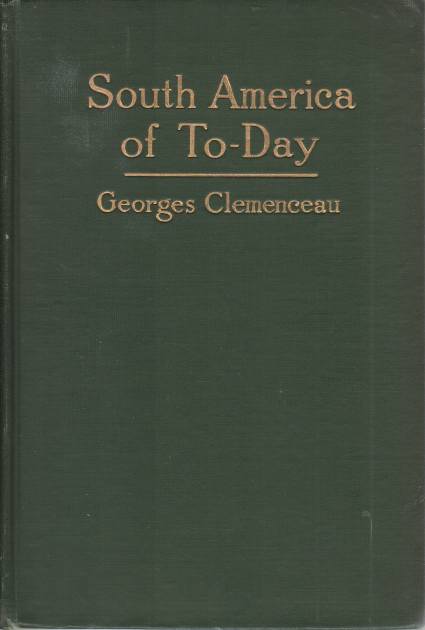 SOUTH AMERICA TO-DAY A Study of Conditions, Social, Political, and Commercial in Argentina, Uruguay and Brazil