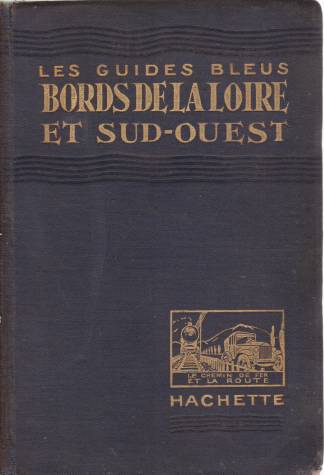 BORDS DE LA LOIRE ET SUD-OUEST Orlanais, Touraine, Anjou, Poitou Et Vende, Angoumois, Aunis, Et Saintonge, Prigord Et Bordelais