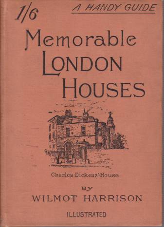 MEMORABLE LONDON HOUSES A Handy Guide with Illustrative Anectodes and a Reference Plan by Wilmot Harrison