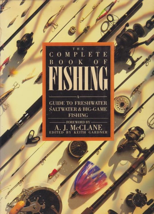 THE COMPLETE BOOK OF FISHING A Guide to Freshwater Saltwater & Big-Game Fishing