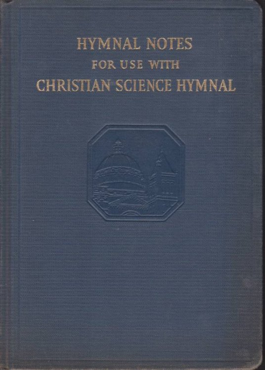 HYMNAL NOTES Being Brief Studies of the Humns and Humn Tunes, the Poets and Composers Represented in the Christian Science Hymnal