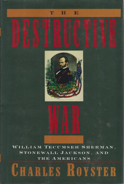 THE DESTRUCTIVE WAR William Tecumseh Sherman, Stonewall Jackson, and the Americans