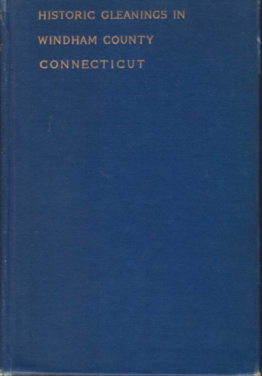 HISTORIC GLEANINGS IN WINDHAM COUNTY, CONNECTICUT