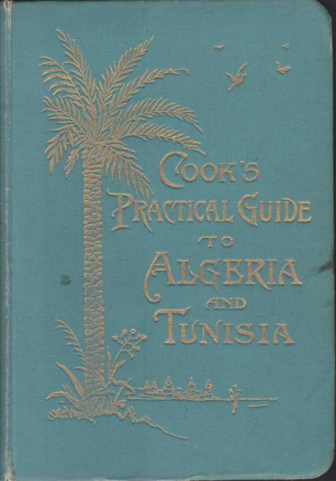 COOK'S PRACTICAL GUIDE TO ALGERIA AND TUNISIA