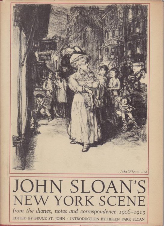 JOHN SLOAN'S NEW YORK SCENE From the Diaries, Notes and Correspondence 1906-1913
