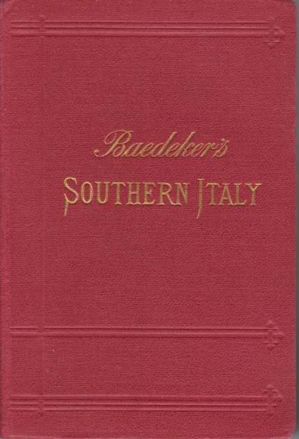 ITALY Handbook for Travellers. Third Part: Southern Italy and Sicily, with Excursions to the Lipari Islands, Malta, Sardinia, Tunis, and Corfu