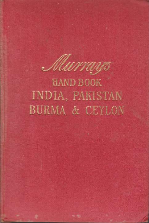 A HANDBOOK FOR TRAVELLERS IN INDIA, PAKISTAN, BURMA AND CEYLON