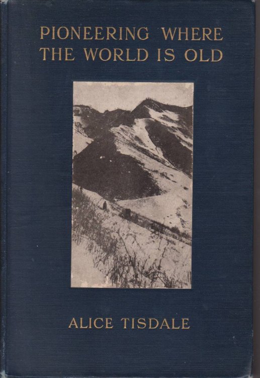 PIONEERING WHERE THE WORLD IS OLD Leaves from a Manchurian Note-Book