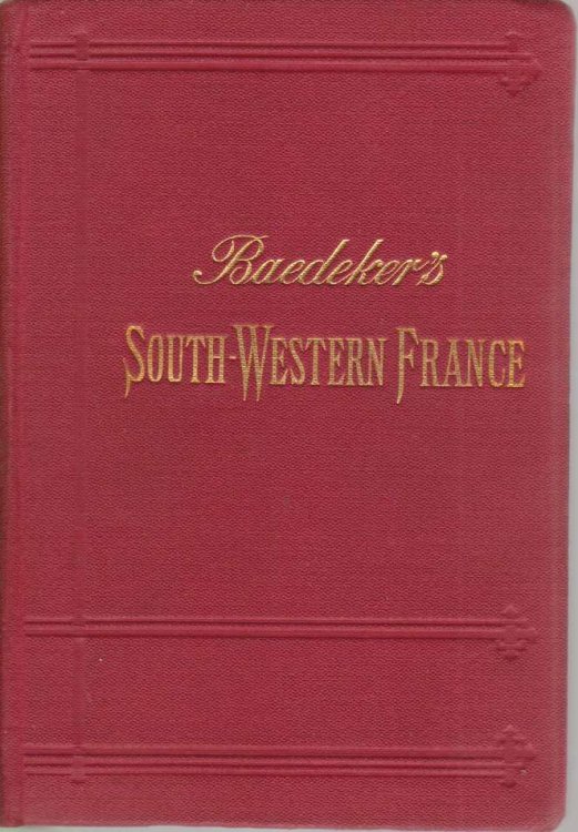 SOUTH-WESTERN FRANCE From the Loire and the Rhone to the Spanish Frontier. Handbook for Travellers
