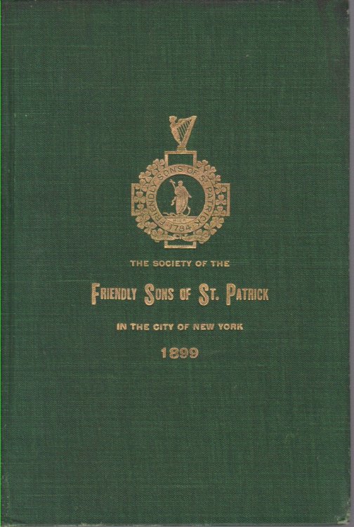 CHARTER, CONSTITUTION, BY-LAWS, OFFICERS, COMMITTEES, ROLL OF MEMBERS & C, OF THE Society of the Friendly Sons of St. Patrick in the City of New York